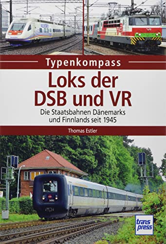 Loks der DSB und VR: Die Staatsbahnen Dänemarks und Finnlands seit 1945 (Typenkompass) von Motorbuch Verlag